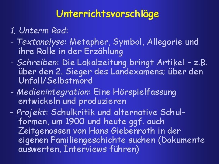 Unterrichtsvorschläge 1. Unterm Rad: - Textanalyse: Metapher, Symbol, Allegorie und ihre Rolle in der