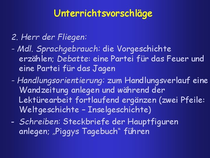 Unterrichtsvorschläge 2. Herr der Fliegen: - Mdl. Sprachgebrauch: die Vorgeschichte erzählen; Debatte: eine Partei