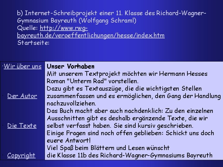 b) Internet-Schreibprojekt einer 11. Klasse des Richard-Wagner. Gymnasium Bayreuth (Wolfgang Schraml) Quelle: http: //www.