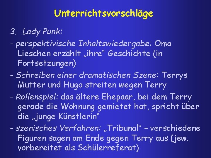 Unterrichtsvorschläge 3. Lady Punk: - perspektivische Inhaltswiedergabe: Oma Lieschen erzählt „ihre“ Geschichte (in Fortsetzungen)