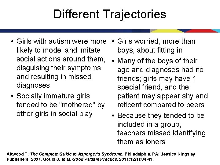 Different Trajectories • Girls with autism were more • Girls worried, more than likely