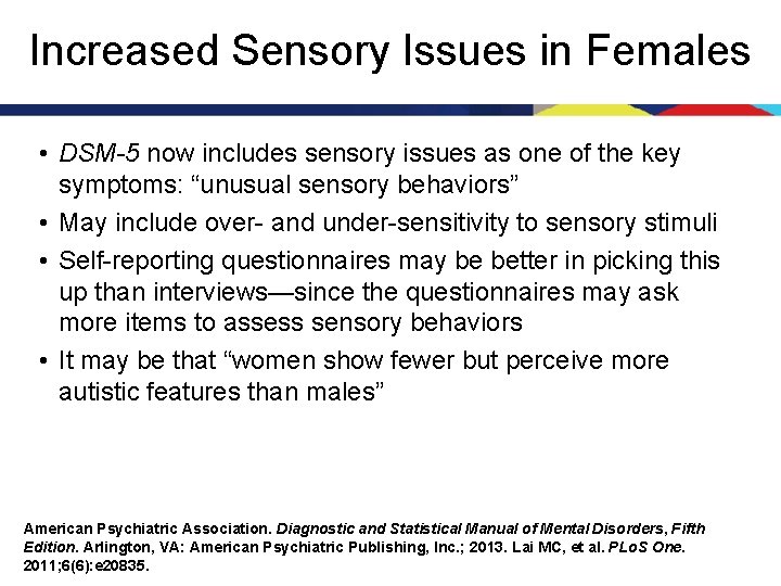 Increased Sensory Issues in Females • DSM-5 now includes sensory issues as one of