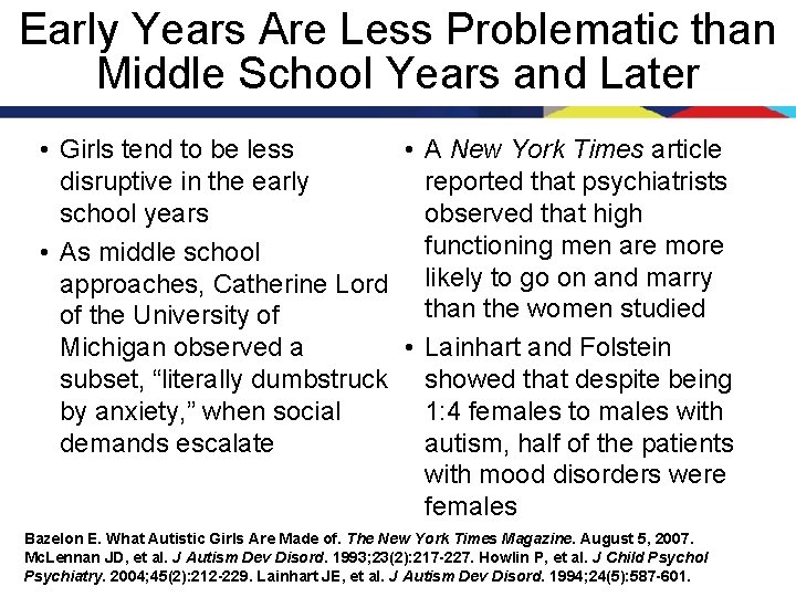 Early Years Are Less Problematic than Middle School Years and Later • Girls tend