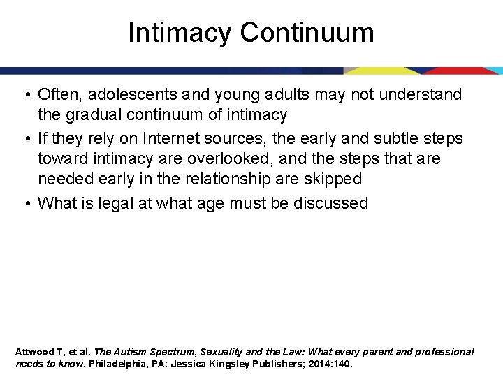 Intimacy Continuum • Often, adolescents and young adults may not understand the gradual continuum