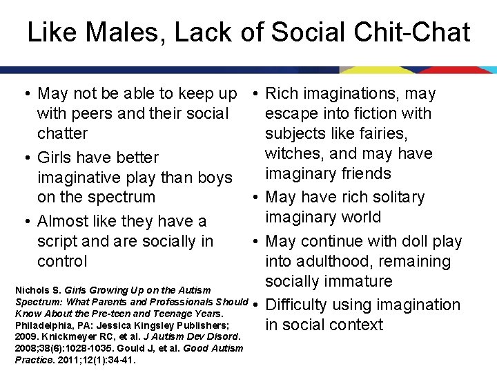 Like Males, Lack of Social Chit-Chat • May not be able to keep up