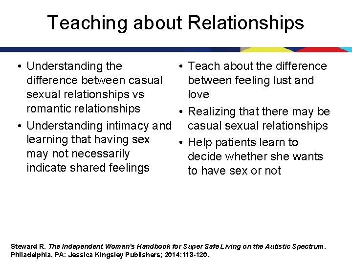 Teaching about Relationships • Understanding the • Teach about the difference between casual between
