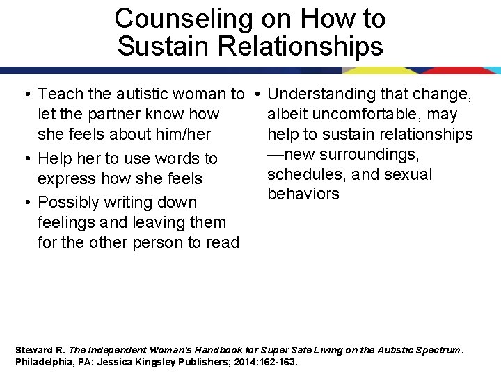 Counseling on How to Sustain Relationships • Teach the autistic woman to • Understanding