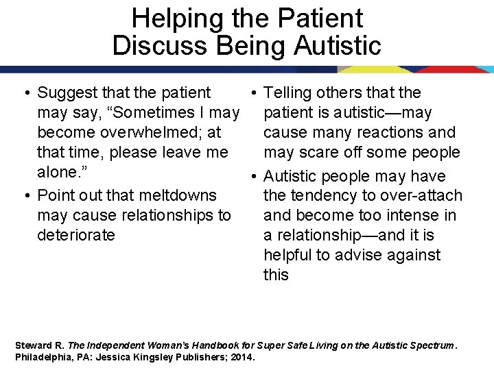 Helping the Patient Discuss Being Autistic • Suggest that the patient • Telling others