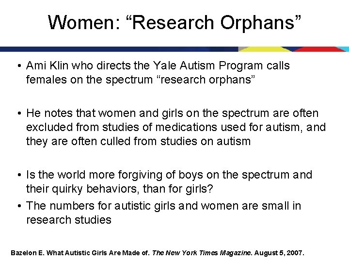 Women: “Research Orphans” • Ami Klin who directs the Yale Autism Program calls females