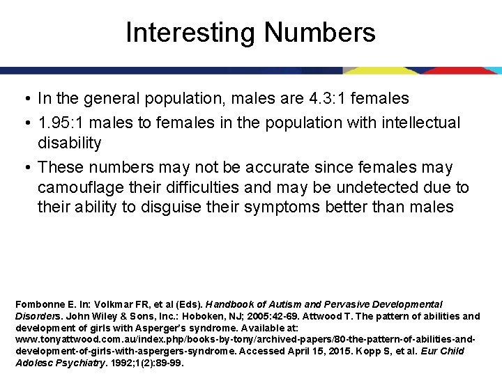 Interesting Numbers • In the general population, males are 4. 3: 1 females •