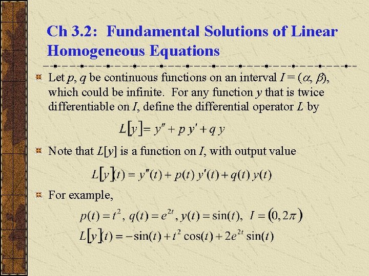 Ch 3. 2: Fundamental Solutions of Linear Homogeneous Equations Let p, q be continuous