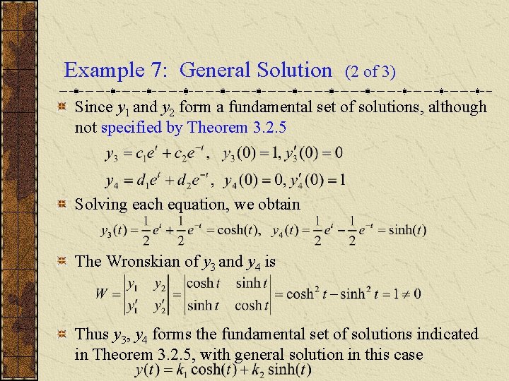Example 7: General Solution (2 of 3) Since y 1 and y 2 form