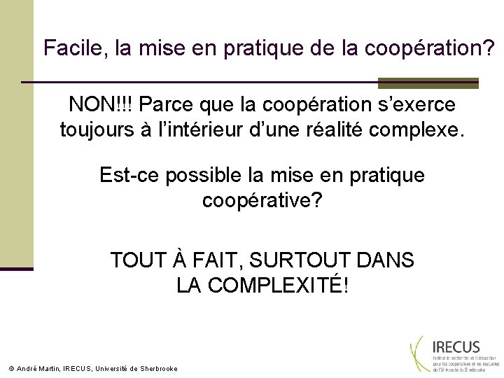 Facile, la mise en pratique de la coopération? NON!!! Parce que la coopération s’exerce