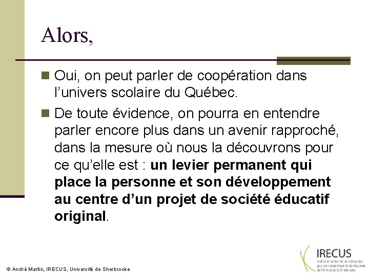 Alors, n Oui, on peut parler de coopération dans l’univers scolaire du Québec. n