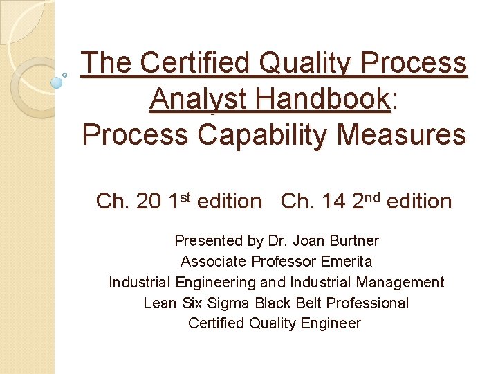 The Certified Quality Process Analyst Handbook: Process Capability Measures Ch. 20 1 st edition