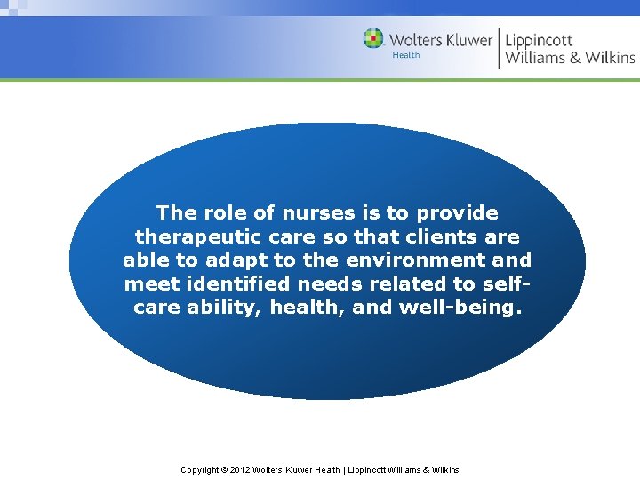 The role of nurses is to provide therapeutic care so that clients are able