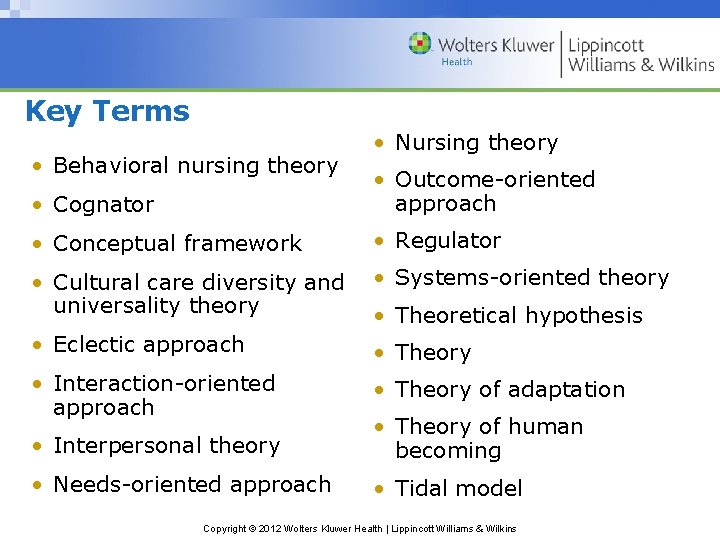 Key Terms • Behavioral nursing theory • Nursing theory • Cognator • Outcome-oriented approach