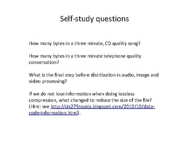 Self-study questions How many bytes in a three minute, CD quality song? How many