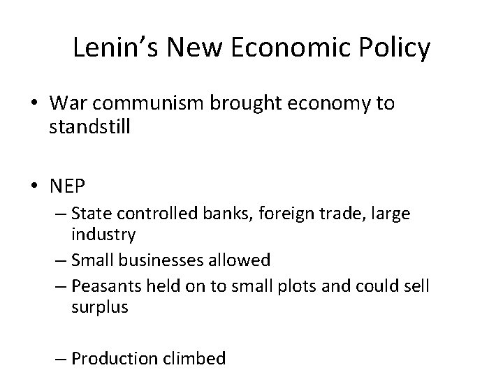 Lenin’s New Economic Policy • War communism brought economy to standstill • NEP –