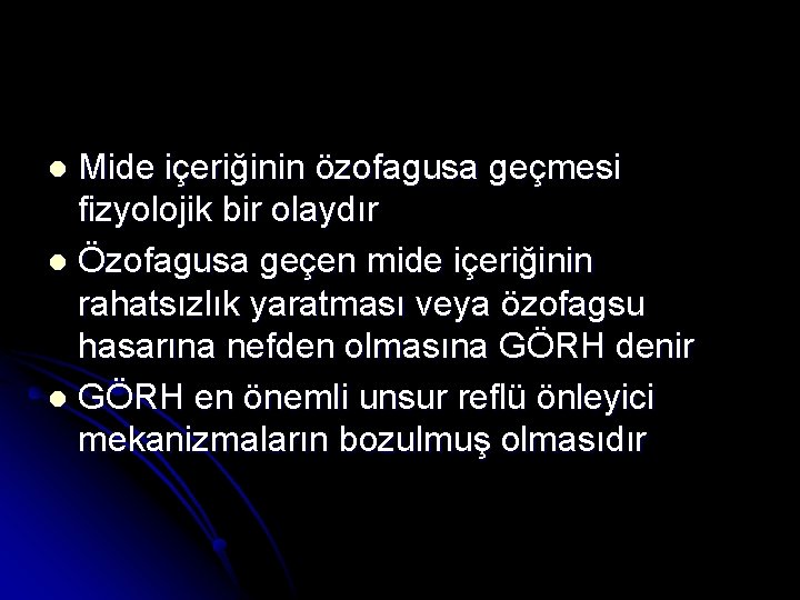 Mide içeriğinin özofagusa geçmesi fizyolojik bir olaydır l Özofagusa geçen mide içeriğinin rahatsızlık yaratması