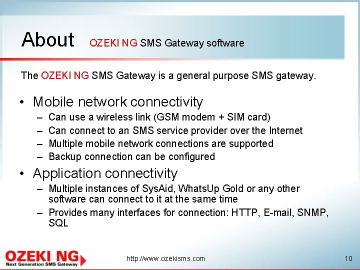 About OZEKI NG SMS Gateway software The OZEKI NG SMS Gateway is a general