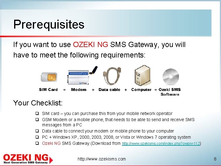 Prerequisites If you want to use OZEKI NG SMS Gateway, you will have to