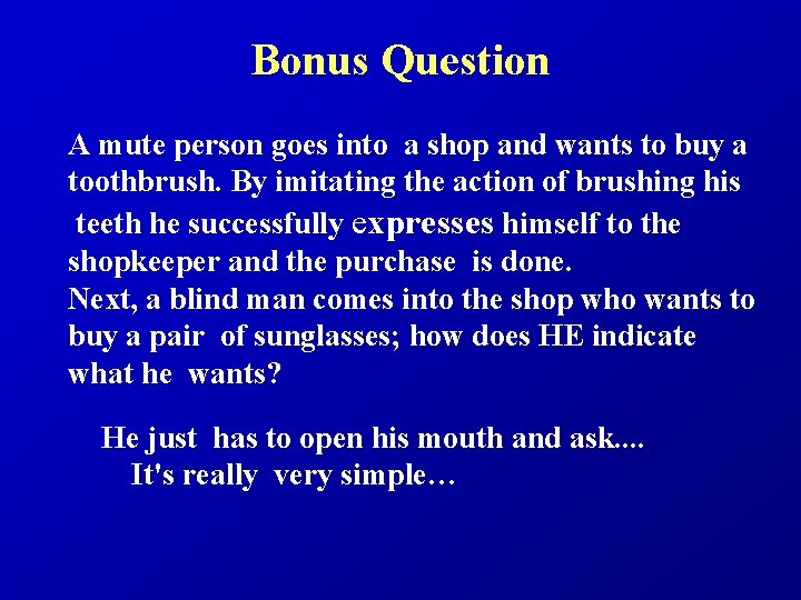 Bonus Question A mute person goes into a shop and wants to buy a