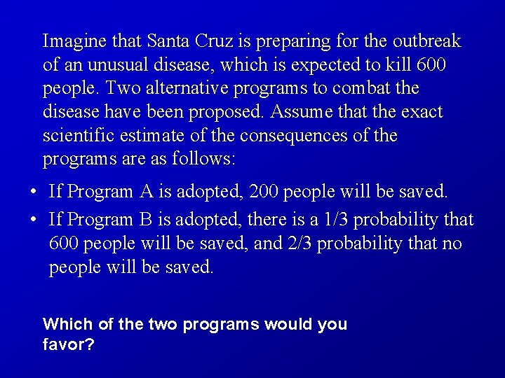 Imagine that Santa Cruz is preparing for the outbreak of an unusual disease, which