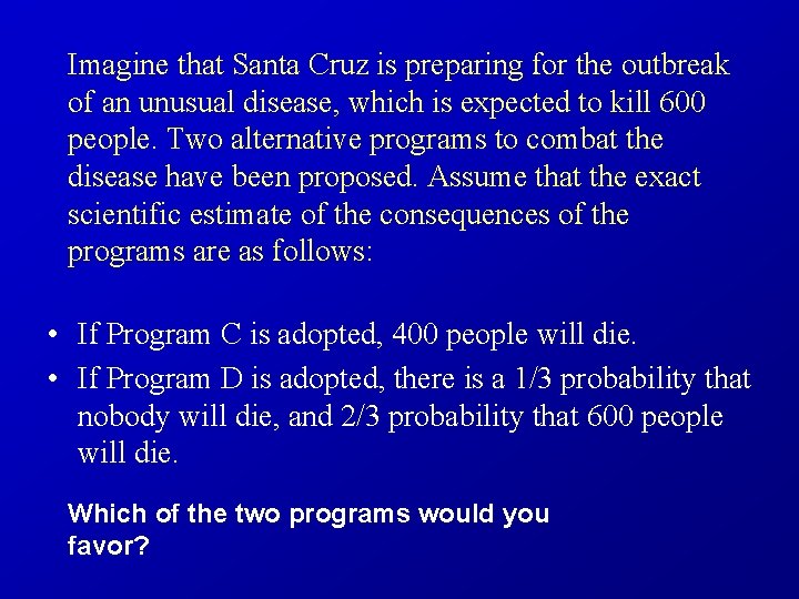 Imagine that Santa Cruz is preparing for the outbreak of an unusual disease, which