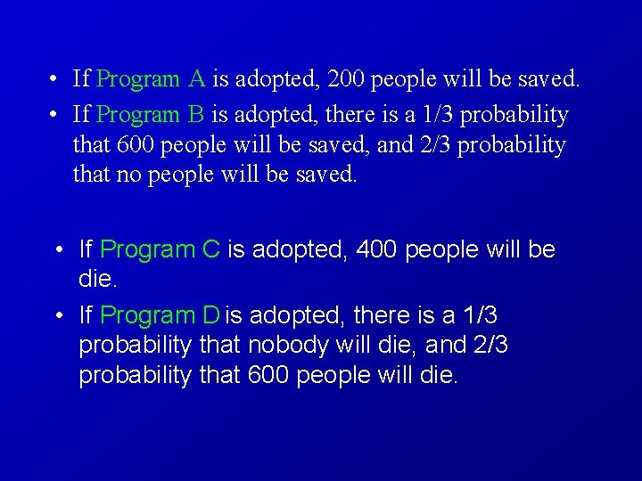  • If Program A is adopted, 200 people will be saved. • If