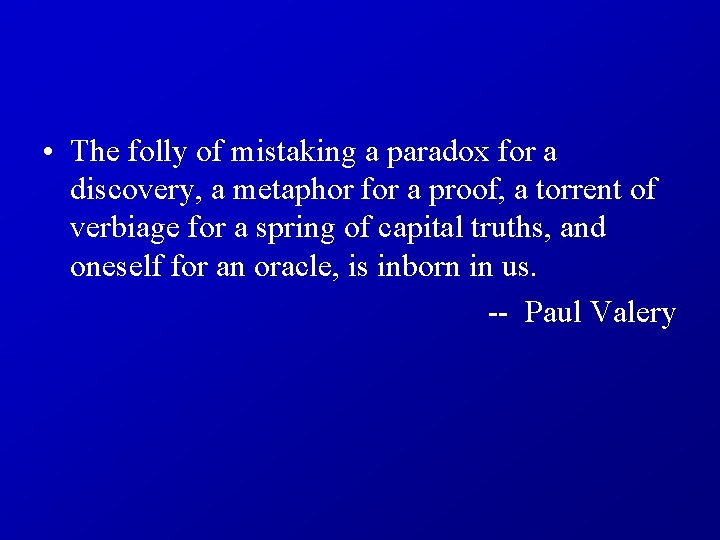  • The folly of mistaking a paradox for a discovery, a metaphor for