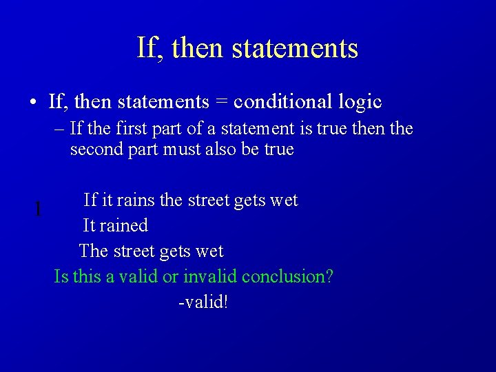 If, then statements • If, then statements = conditional logic – If the first