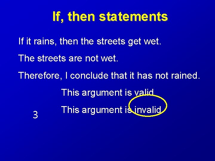 If, then statements If it rains, then the streets get wet. The streets are