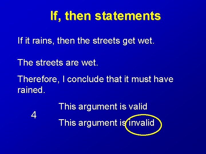 If, then statements If it rains, then the streets get wet. The streets are