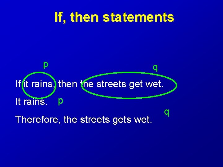 If, then statements p q If it rains, then the streets get wet. It