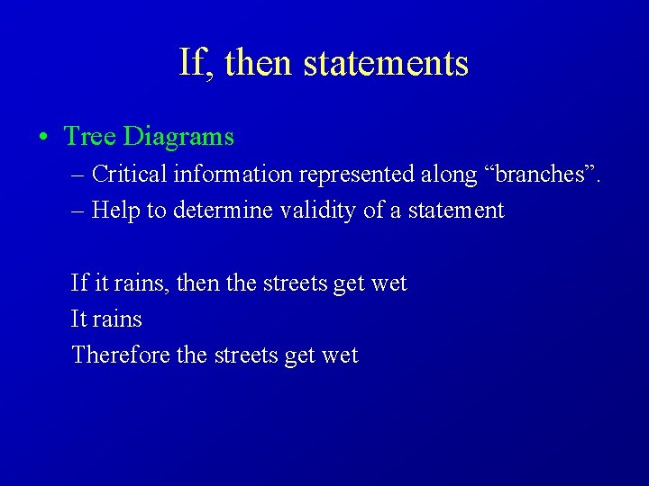 If, then statements • Tree Diagrams – Critical information represented along “branches”. – Help