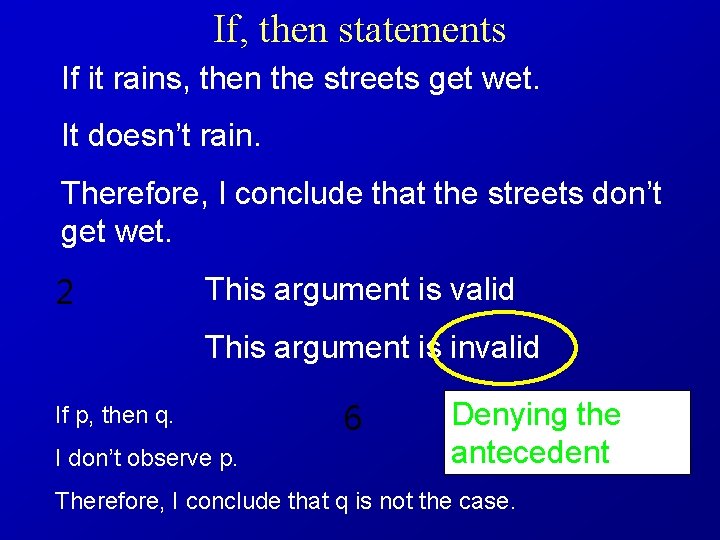 If, then statements If it rains, then the streets get wet. It doesn’t rain.