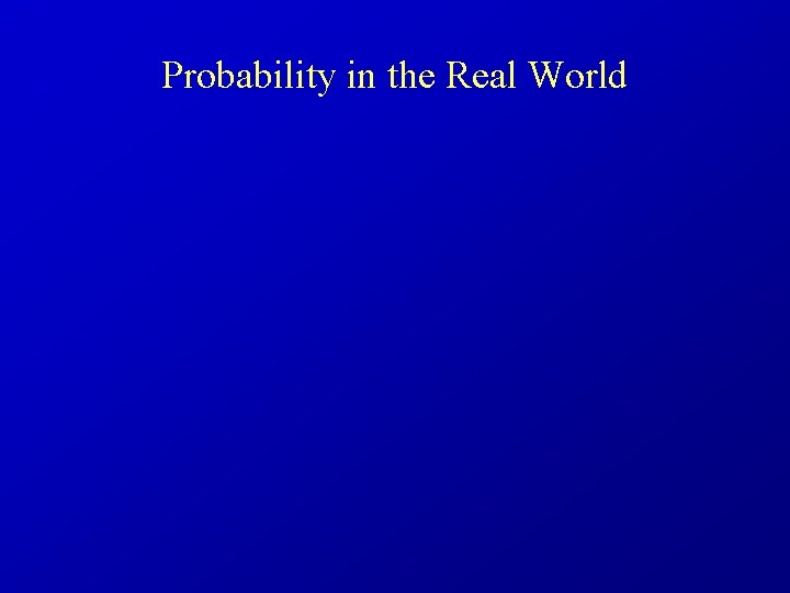 Probability in the Real World 