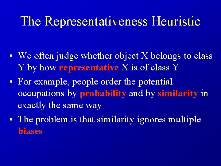 The Representativeness Heuristic • We often judge whether object X belongs to class Y