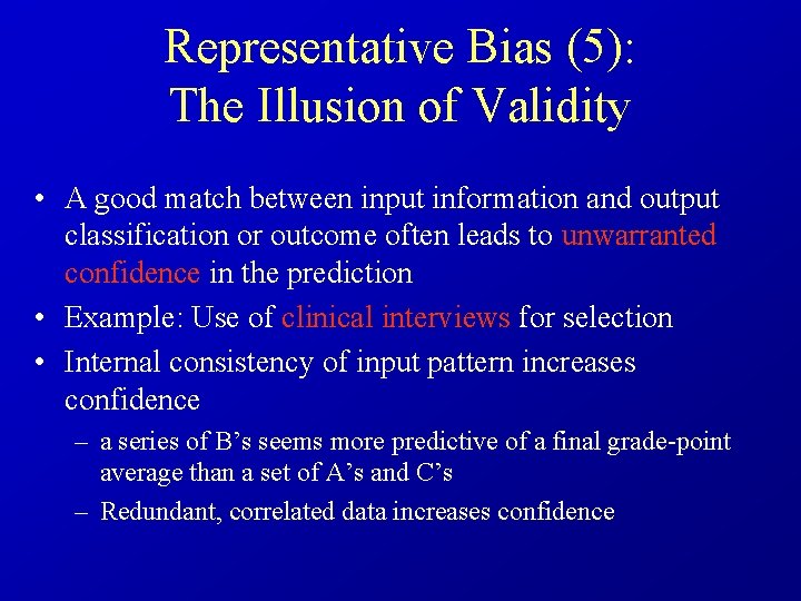 Representative Bias (5): The Illusion of Validity • A good match between input information