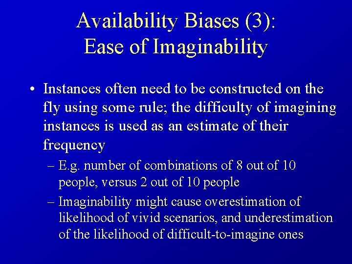 Availability Biases (3): Ease of Imaginability • Instances often need to be constructed on