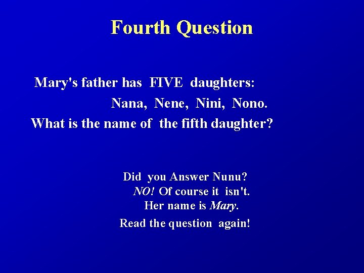 Fourth Question Mary's father has FIVE daughters: Nana, Nene, Nini, Nono. What is the