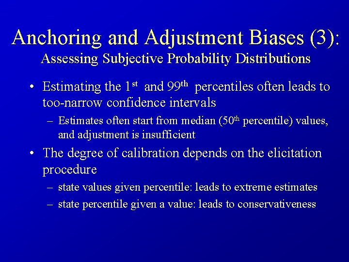 Anchoring and Adjustment Biases (3): Assessing Subjective Probability Distributions • Estimating the 1 st