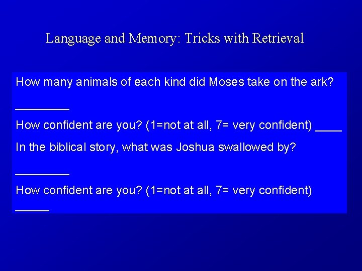 Language and Memory: Tricks with Retrieval How many animals of each kind did Moses