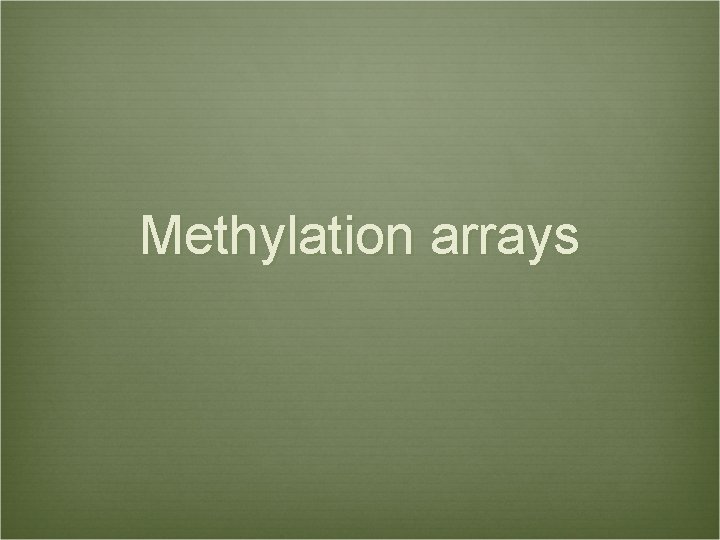 Methylation arrays 