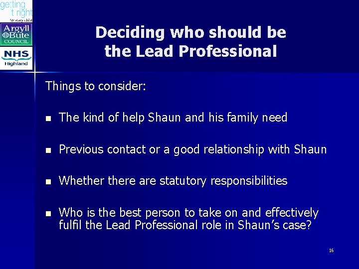 Deciding who should be the Lead Professional Things to consider: n The kind of