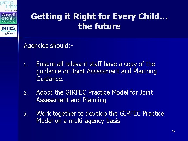 Getting it Right for Every Child… the future Agencies should: 1. Ensure all relevant