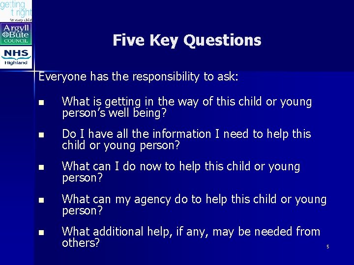 Five Key Questions Everyone has the responsibility to ask: n What is getting in