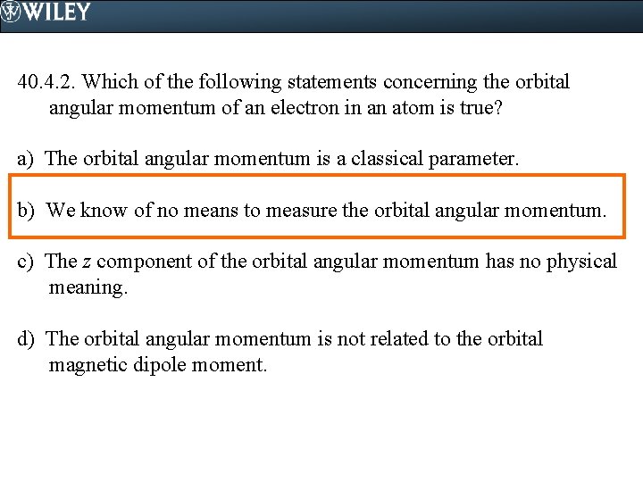 40. 4. 2. Which of the following statements concerning the orbital angular momentum of