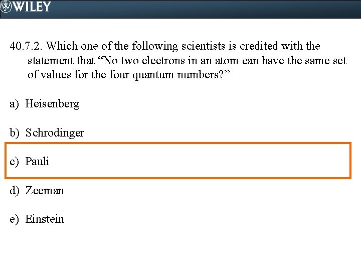 40. 7. 2. Which one of the following scientists is credited with the statement